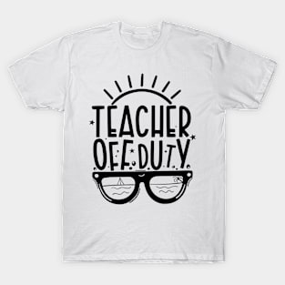 Summer Teacher Gifts, Teacher Off Duty, Teacher Summer Outfits, End of the Year Teacher Gifts T-Shirt